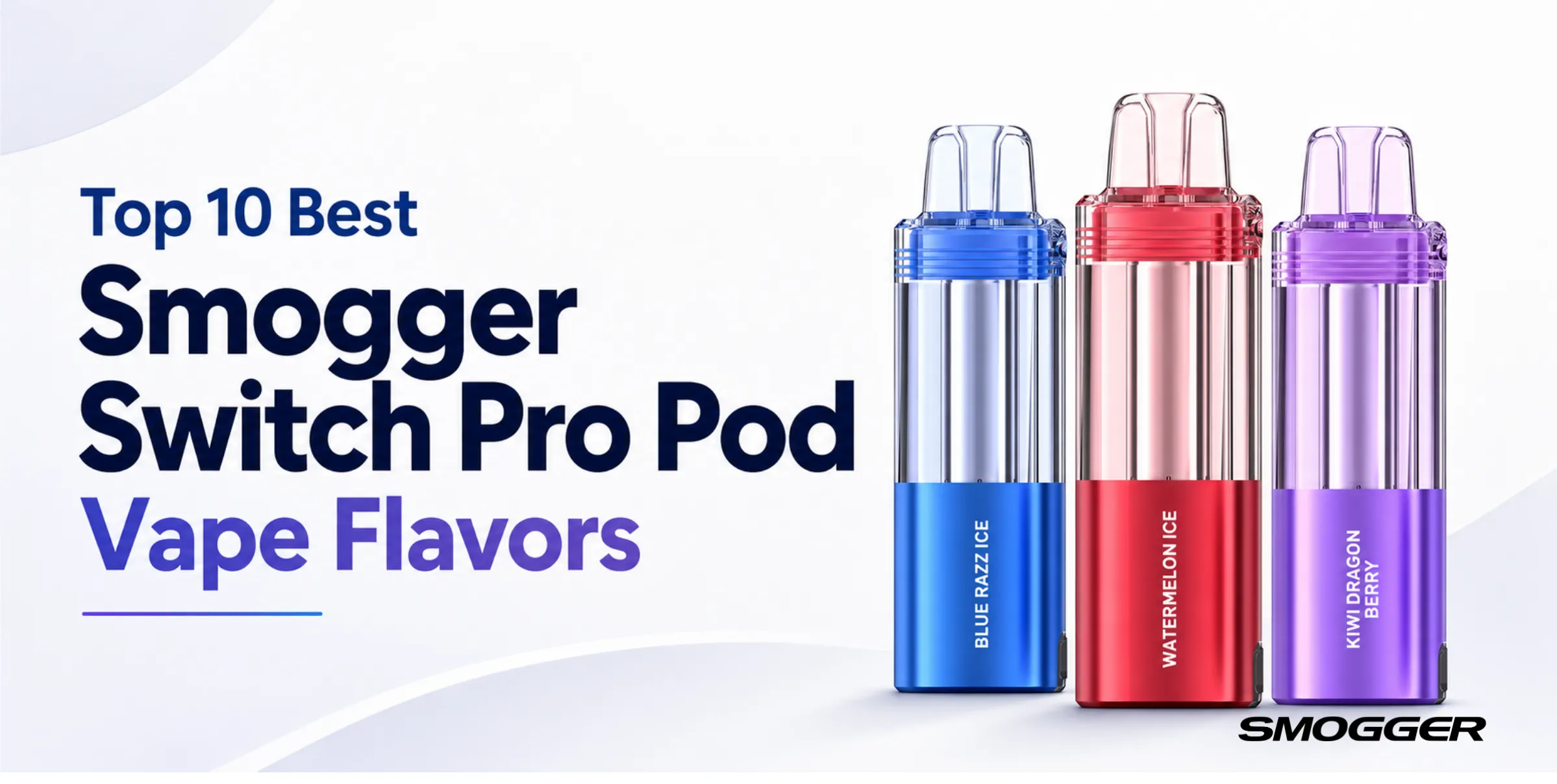 top 10 best smogger switch pro pod vape flavors